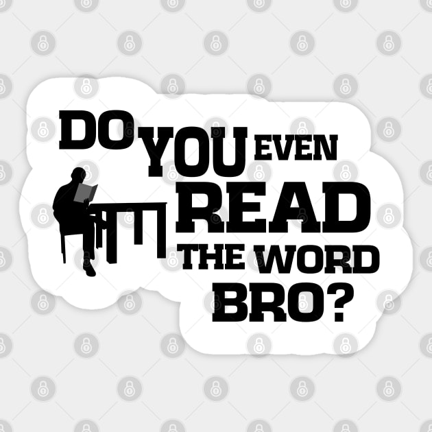 Do You Even Read The Word Bro Sticker by CalledandChosenApparel